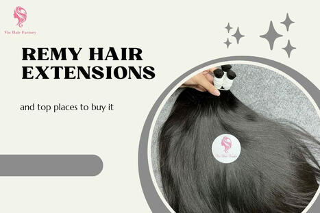 High Quality Remy Hair Extensions And Top Places To Buy It | Vin Hair Vendor | Scoop.it