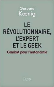 Gaspard Koenig : Le révolutionnaire, l'expert et le geek | Les Livres de Philosophie | Scoop.it