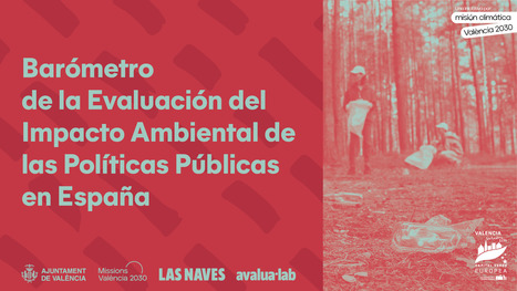 Barómetro de la Evaluación del Impacto Ambiental   de las Políticas Públicas en España | Evaluación de Políticas Públicas - Actualidad y noticias | Scoop.it