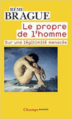 Rémi Brague : Le propre de l'homme. Sur une légitimité menacée | Les Livres de Philosophie | Scoop.it