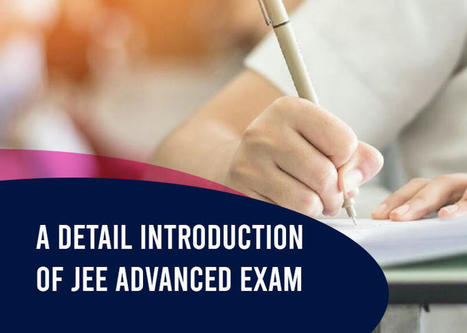 A Detail Introduction of JEE ADVANCED Exam | Momentum Gorakhpur | Scoop.it