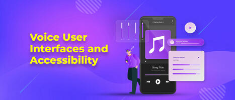 Voice Technology and App Development: Creating More Accessible and Intuitive User Interfaces | Access and Inclusion Through Technology | Scoop.it