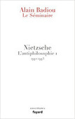 Alain Badiou : Le Séminaire. Nietzsche. L'antiphilosophie 1 (1992-1993) | Les Livres de Philosophie | Scoop.it