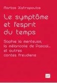 Markos Zafiropoulos : Le symptôme et l'esprit du temps. Sophie la menteuse, la mélancolie de Pascal... et autres contes freudiens | Les Livres de Philosophie | Scoop.it