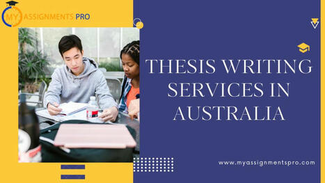 Thesis Writing Services: Achieve Academic Success – | MyAssignmentsPro | Scoop.it