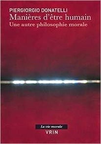 Piergiorgio Donatelli : Manières d'être humain. Une autre philosophie morale | Les Livres de Philosophie | Scoop.it