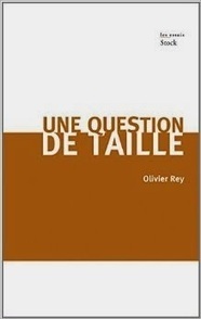 Olivier Rey : Une question de taille | Les Livres de Philosophie | Scoop.it