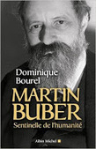 Dominique Bourel : Martin Buber, sentinelle de l'humanité | Les Livres de Philosophie | Scoop.it