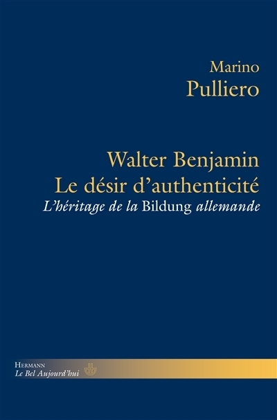 Walter Benjamin, le désir d'authenticité : l'héritage de la Bildung allemande. Marino Pulliero | Les Livres de Philosophie | Scoop.it