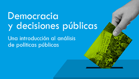 Democracia y decisiones públicas. Introducción al análisis de políticas públicas - Universitat Autònoma de Barcelona | Coursera | Evaluación de Políticas Públicas - Actualidad y noticias | Scoop.it