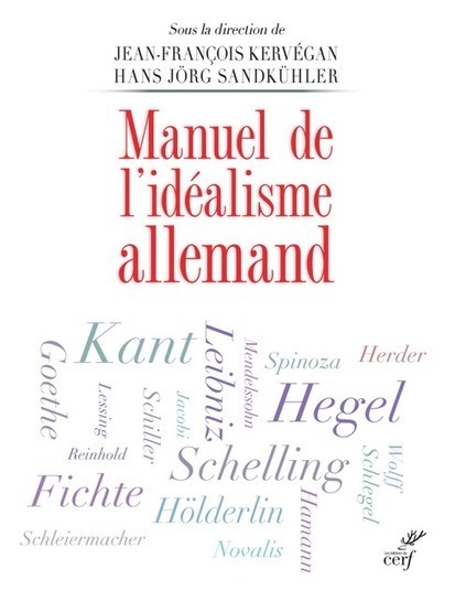 Jean-François Kervégan et Hans Jörg Sandkühler (dir.) : Manuel de l'idéalisme allemand | Les Livres de Philosophie | Scoop.it