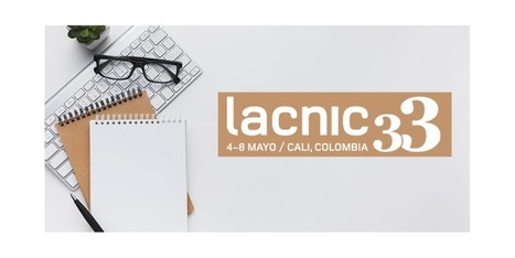 Se abre convocatoria a trabajos para el Foro Técnico de LACNIC | Eventos LACNIC Events | Scoop.it