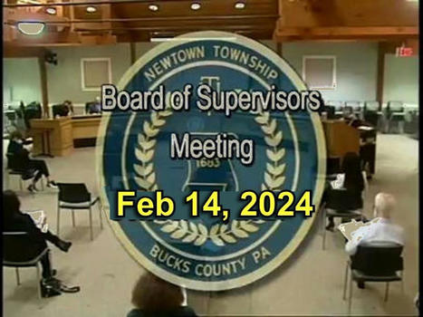 14 February 2024 Board of Supervisors Meeting Summary by John Mack - #NewtownPA Supervisor | Newtown News of Interest | Scoop.it