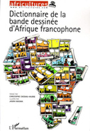 Dictionnaire de la bande dessinée d'Afrique francophone - Spectacles et Musiques du Monde, promotion des arts, spectacles, concerts et musiques du monde | Art#9 | Scoop.it