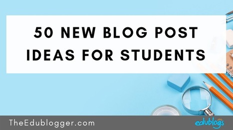 50 New Blog Post Ideas For Students – | Wordpress-Webdesign | Scoop.it