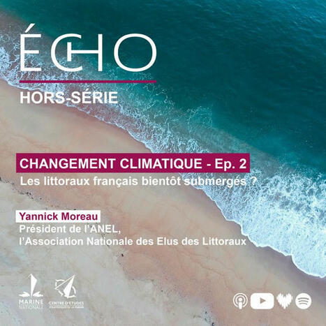 Changement climatique : Les littoraux français bientôt submergés ? (Épisode 2) | Regards croisés sur la transition écologique | Scoop.it