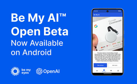 Be My AI™ Beta Now Officially Available On Android Smartphones | Access and Inclusion Through Technology | Scoop.it