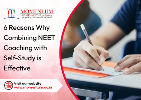 6 Reasons Why Combining NEET Coaching with Self-Study is Effective | Momentum Gorakhpur | Scoop.it