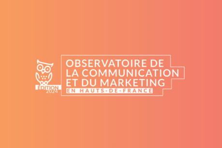 24 septembre - Présentation des résultats du 5ème Observatoire de la Communication et du Marketing dans les Hauts-de-France | Tertiaire à forte valeur ajoutée | Scoop.it