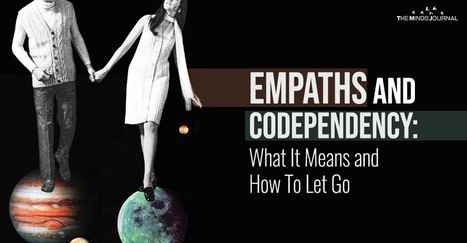 Empaths and Co-Dependency: What it Means and How to Let Go | Empaths | Scoop.it