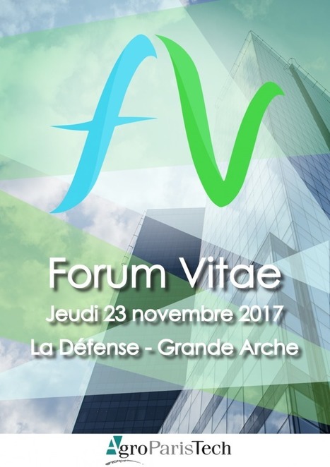 Forum Vitae AgroParisTech – Le rendez-vous des professionnels et des ingénieurs du vivant | Life Sciences Université Paris-Saclay | Scoop.it