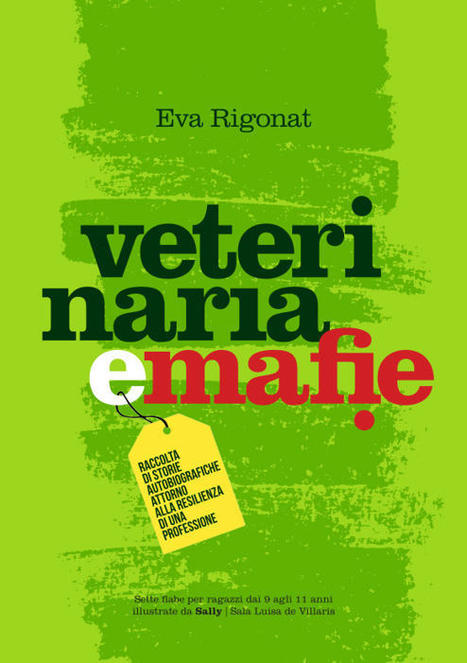 Veterinaria e mafie - Eva Rigonat. ISDE Modena | Medici per l'ambiente - A cura di ISDE Modena in collaborazione con "Marketing sociale". Newsletter N°34 | Scoop.it