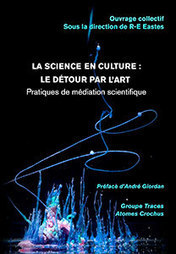 La science en culture : le détour par l’art. Pratiques de médiation scientifique  | Ouvrages et articles publiés par RE Eastes | Scoop.it