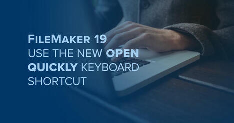 Open Quickly – New FileMaker Tool for Keyboard Warriors | Claris FileMaker Love | Scoop.it