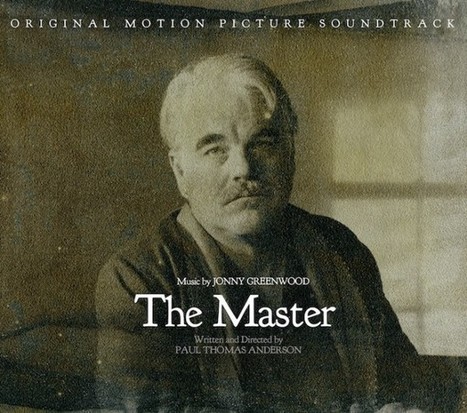 Listen to a Track from Johnny Greenwood’s Score for THE MASTER | Collider | Soundtrack | Scoop.it