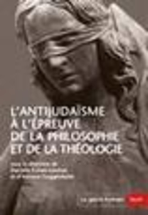 (parution) L’Antijudaïsme à l’épreuve de la philosophie et de la théologie - Dir. Danielle Cohen-Levinas et Antoine Guggenheim | "Qui si je criais...?" | Scoop.it