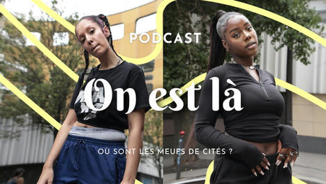 On est là : un podcast pour renverser les clichés sur les “meufs de cités” | L'actualité de la politique de la ville | Scoop.it