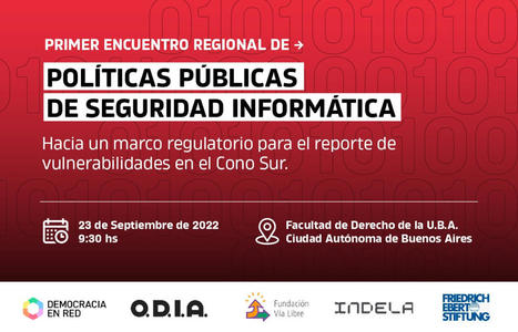 Primer Encuentro Regional de Políticas Públicas de Seguridad Informática (Desde Aragentina - Fundación "Via Libre) 23/09/2022 | Evaluación de Políticas Públicas - Actualidad y noticias | Scoop.it