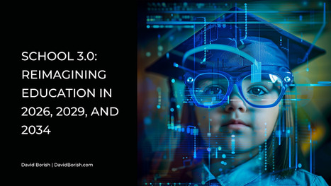 School 3.0: Reimagining Education in 2026, 2029, and 2034 | Education 2.0 & 3.0 | Scoop.it