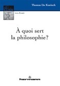 Thomas de Koninck : A quoi sert la philosophie ? | Les Livres de Philosophie | Scoop.it