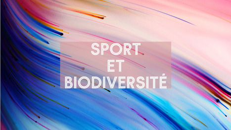 Sport & biodiversité - Ressources | Biodiversité | Scoop.it