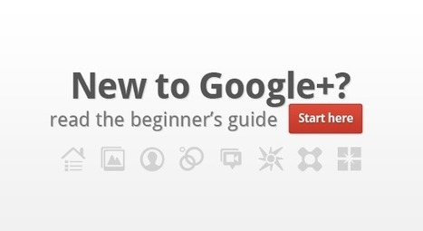 The Beginners Guide To Google+ | GPlusTuts | Internet Marketing Strategy 2.0 | Scoop.it