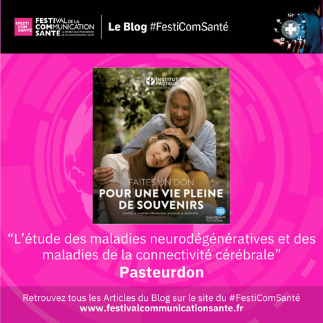 🔎A découvrir sur notre Blog #FestiComSanté ✔️"#Pasteurdon - L’étude des maladies neurodégénératives et des maladies de la connectivité cérébrale" Institut Pasteur  | Communication Santé | Scoop.it