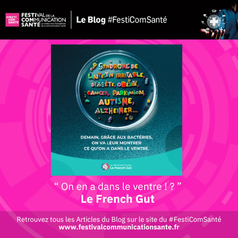 Blog #FestiComSanté 🦠"On en a dans le ventre !" - Anne-Sophie ALVAREZ - Le microbiote français - Le French Gut | Communication Santé | Scoop.it