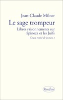 Jean-Claude Milner : Le sage trompeur. Libres raisonnements sur Spinoza et les Juifs | Les Livres de Philosophie | Scoop.it