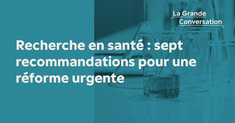 Recherche en santé : sept recommandations pour une réforme urgente | Veille en Santé mentale & Psychiatrie | Scoop.it