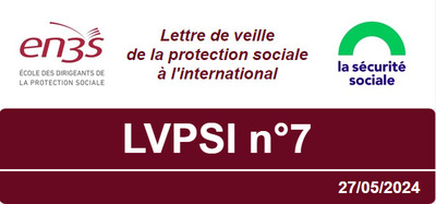 Lettre de veille de la protection sociale à l'international (LVPSI) #7