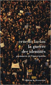 Ernesto Laclau : La guerre des identités. Grammaire de l'émancipation | Les Livres de Philosophie | Scoop.it