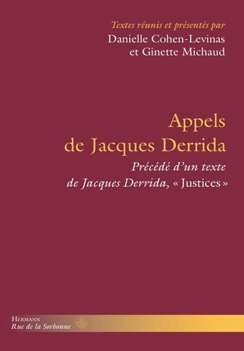 COHEN-LEVINAS Danielle, MICHAUD Ginette (dir.) : Appels de Jacques Derrida. Précédé d'un texte de Jacques Derrida "Justices" | Les Livres de Philosophie | Scoop.it