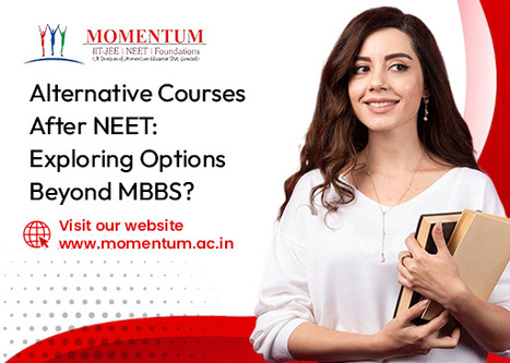 Alternative Courses After NEET: Exploring Options Beyond MBBS? | Momentum Gorakhpur | Scoop.it