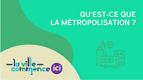 Qu'est-ce que la métropolisation ? | Demain la ville | La SELECTION du Web | CAUE des Vosges - www.caue88.com | Scoop.it