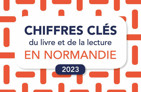 Chiffres clés 2023 du livre et de la lecture en Normandie | L'actualité des bibliothèques | Scoop.it