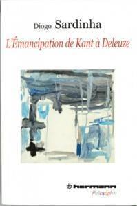 Diogo Sardinha, "L'émancipation de Kant à Deleuze" | Les Livres de Philosophie | Scoop.it