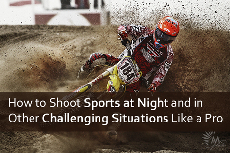 How to Shoot Sports at Night and in Other Challenging Situations Like a Pro @ Weeder | Photo Editing Software and Applications | Scoop.it