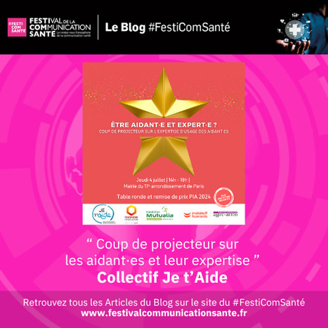 Blog #FestiComSanté: Coup de projecteur sur les aidant·es et leur expertise par le Collectif Je t'Aide  | Communication Santé | Scoop.it