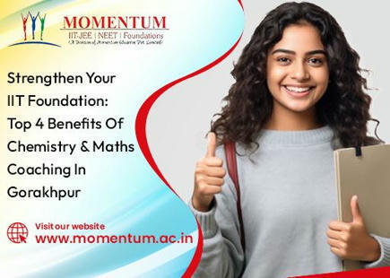 Strengthen Your IIT Foundation: Top 4 Benefits of Chemistry &... | Momentum Gorakhpur | Scoop.it
